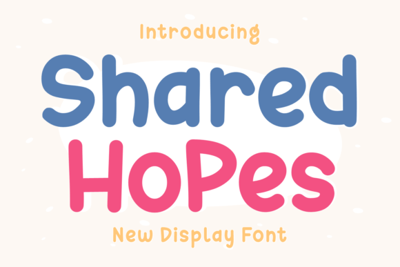 Shared Hopes: A Whimsical Display Font for Handmade Branding